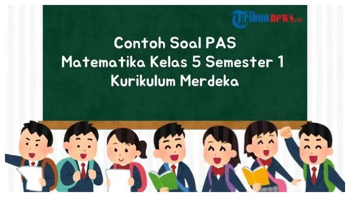 Berikut contoh soal PAS Matematika Kelas 5 Semester 1 Kurikulum Merdeka beserta kunci jawabannya.