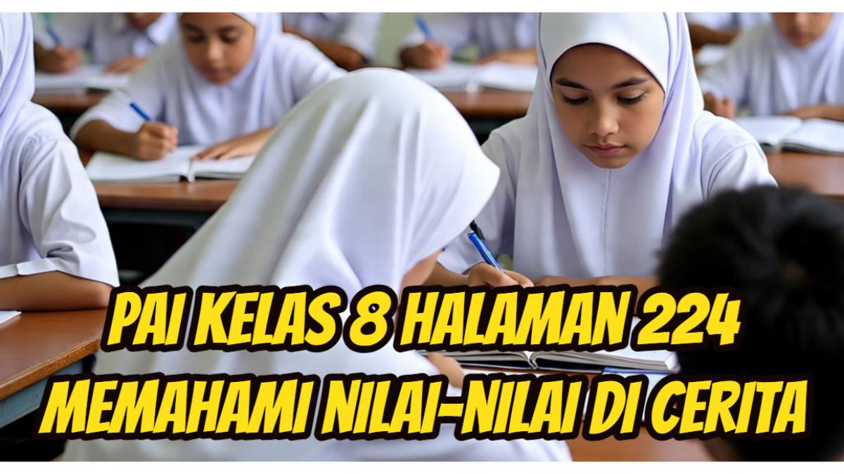 Kunci Jawaban PAI Kelas 8 Halaman 224: Memahami Nilai-Nilai dalam Cerita pada Aktivitas 2