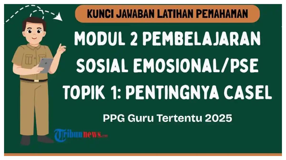 KUNCI JAWABAN PPG - Grafis tentang kunci jawaban Latihan Pemahaman Modul 2 Pembelajaran Sosial Emosional: Pentingnya Collaborative for Academic, Social, and Emotional Learning (CASEL) dalam PPG 2025 yang dibuat di aplikasi Canva Premium, Senin (9/6/2025). Kunci jawaban Latihan Pemahaman Modul 2 Pembelajaran Sosial Emosional.