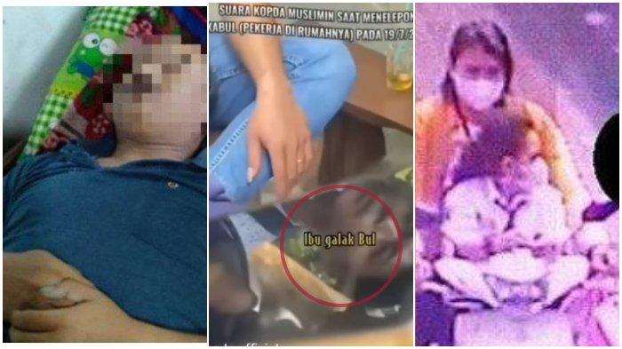 'Ibu Galak' Kopda Muslimin Telp ART Sebelum Tewas, Nangis Ketakutan Tak Berani Pulang: Aku Nyerah