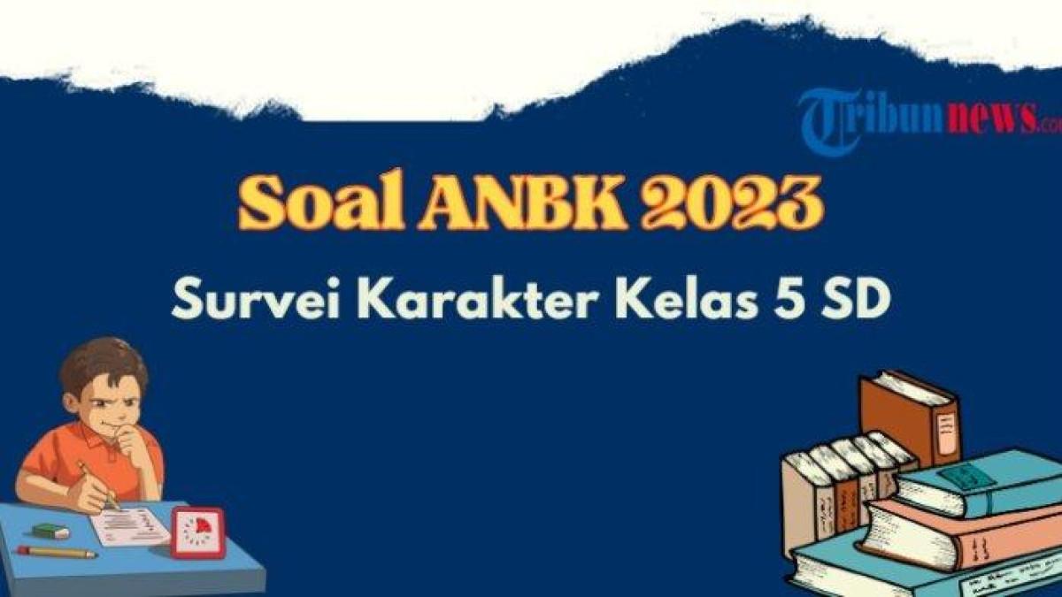 Cover soal ANBK SD kelas 5 2023 Survei Karakter - Contoh soal ANBK SD kelas 5 2023 Survei Karakter, berserta kunci jawabannya, ditujukan kepada orang tua siswa atau wali untuk memandu proses belajar.