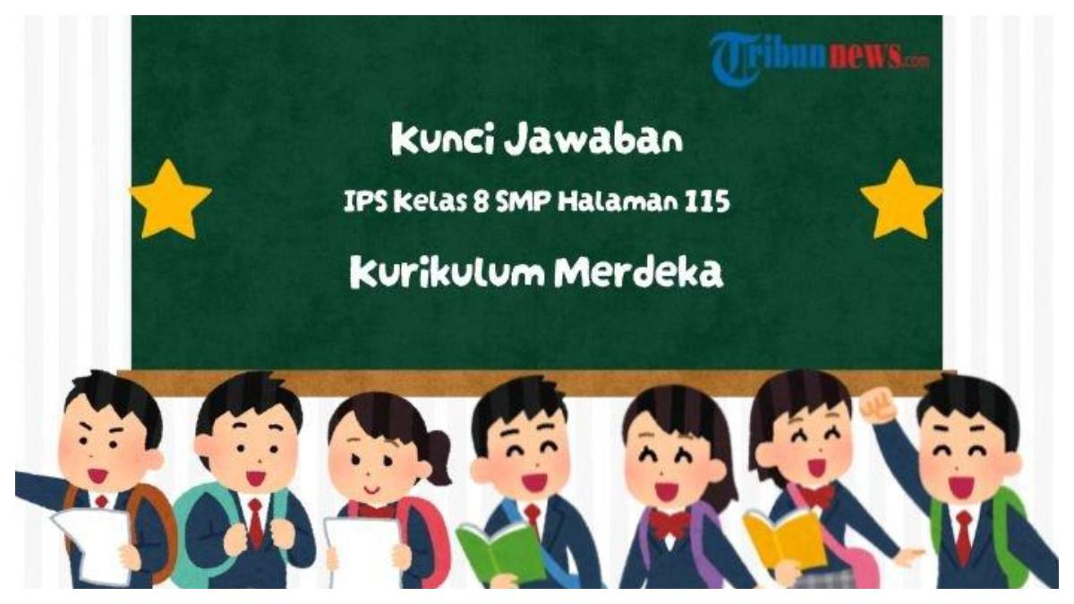Kunci jawaban IPS kelas 8 SMP halaman 115 Kurikulum Merdeka.