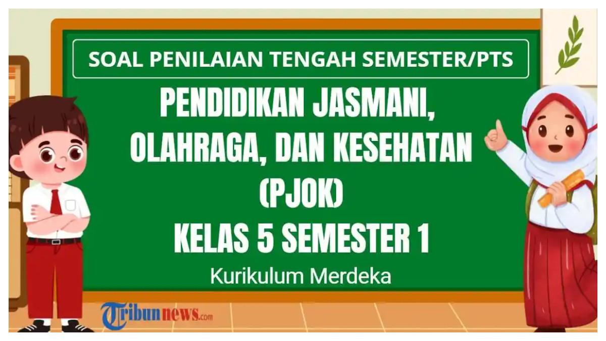 SOAL PTS PJOK - Grafis soal PTS PJOK kelas 5 yang dibuat di aplikasi Canva Premium, Selasa (16/9/2025). Inilah 30 soal PTS mata pelajaran PJOK kelas 5 SD/MI semester 1 Kurikulum Merdeka dan kunci jawaban Sumatif Tengah Semester (STS) Pendidikan Jasmani, Olahraga, dan Kesehatan.