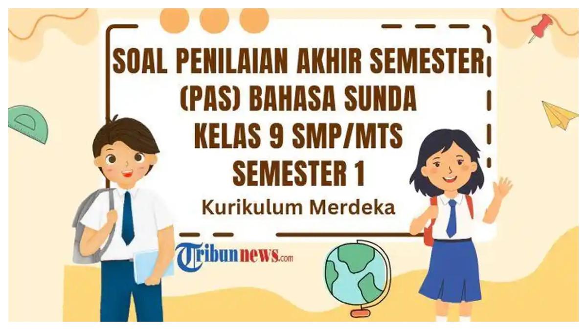 40 soal PAS Bahasa Sunda kelas 9 SMP Semester 1 Kurikulum Merdeka dan kunci jawaban.