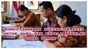 Kunci-Jawaban-Sulingjar-2025-untuk-Kepala-Sekolah-dan-Guru-Kelas-Soal-Nomor-6.jpg