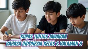 kunci-jawaban-Bahasa-Indonesia-kelas-6-halaman-8.jpg