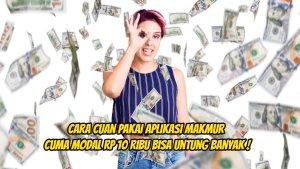 pakai-aplikasi-Makmur-cuma-modal-Rp-10-ribu-bisa-untung-banyak.jpg