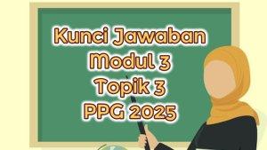 soal-dan-kunci-jawaban-Modul-3-Topik-3-PPG-2025.jpg