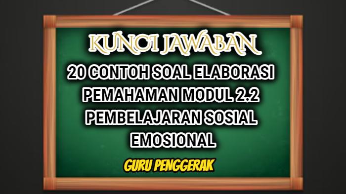 20-contoh-soal-Elaborasi-Pemahaman-Modul-22-Pembelajaran-Sosial-Emosional.jpg