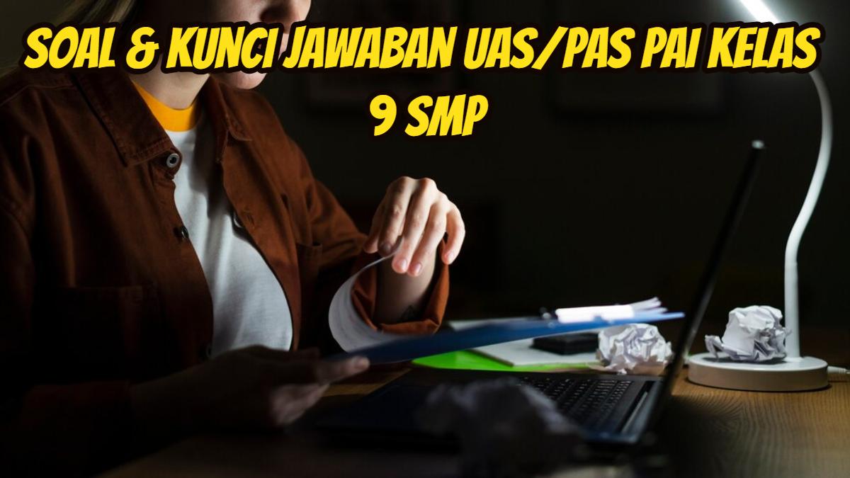 35-lebih-soal-dan-kunci-Jawaban-UASPAS-pelajaran-PAI-Kelas-9-SMP-7.jpg