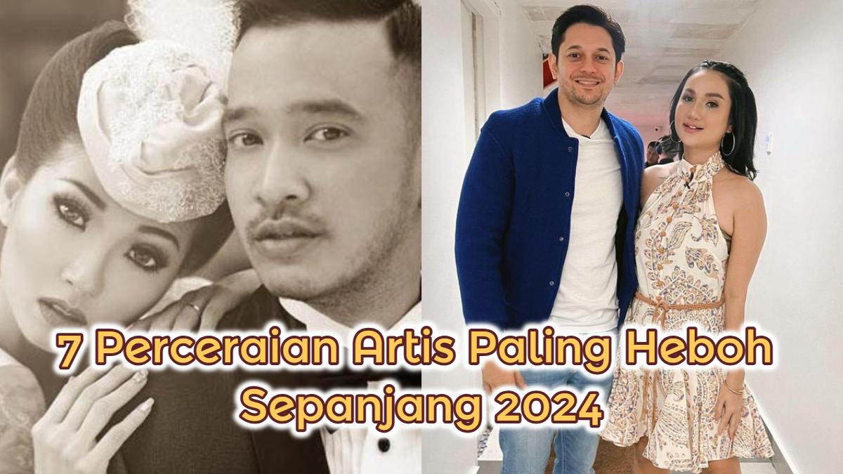 7-Perceraian-artis-paling-heboh-sepanjang-2024-s.jpg