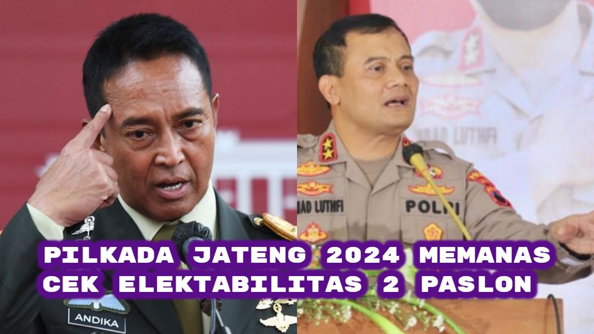 Andika-Perkasa-dan-Ahmad-Luthfi-bersaing-ketat-di-Pilgub-Jateng-2024.jpg
