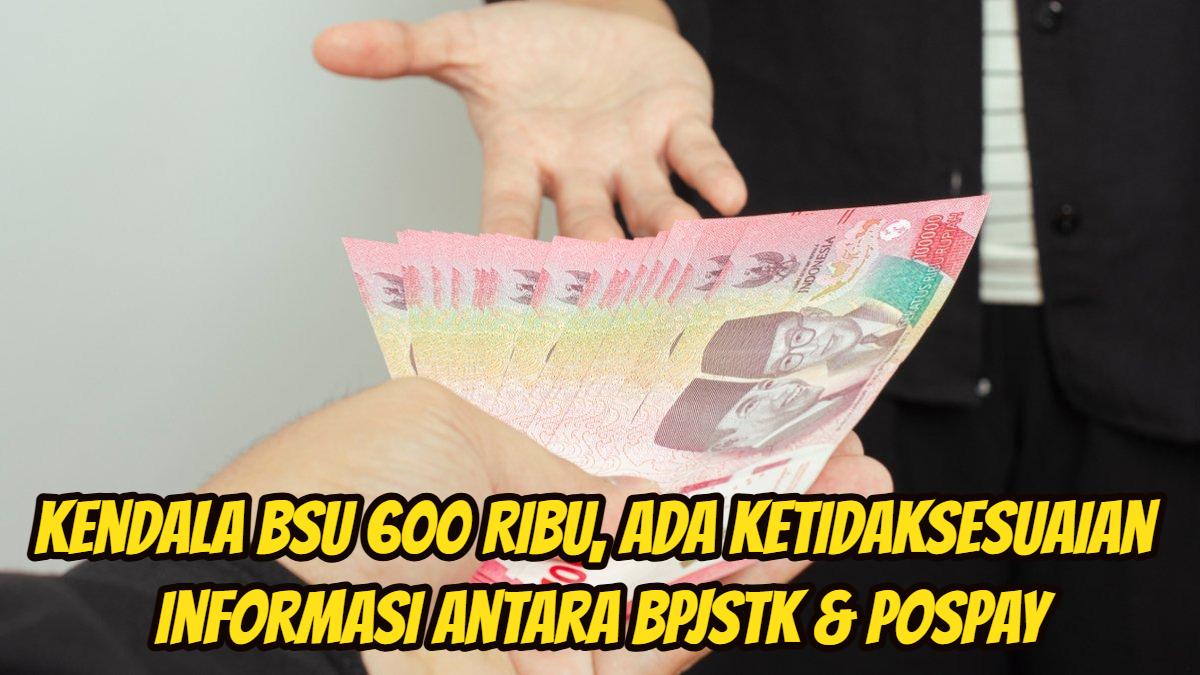 BSU-600-ribu-ketidaksesuaian-informasi-antara-BPJSTK-dengan-Pospay.jpg