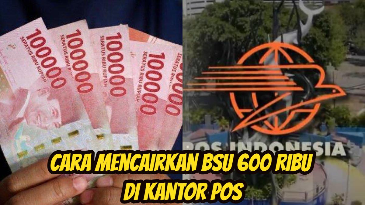 Berikut-ini-cara-mencairkan-BSU-sebesar-600-ribu-di-Kantor-Pos.jpg