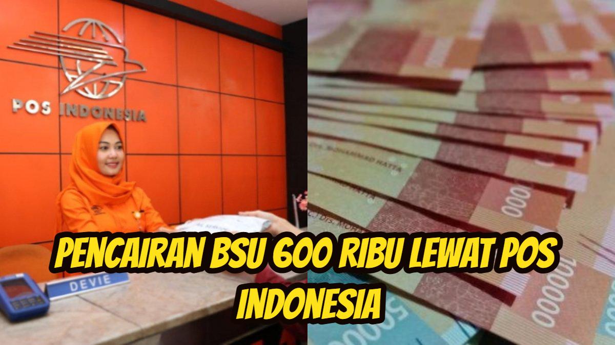 Berikut-ini-cara-pencairan-BSU-600-ribu-di-Pos-Indonesia.jpg