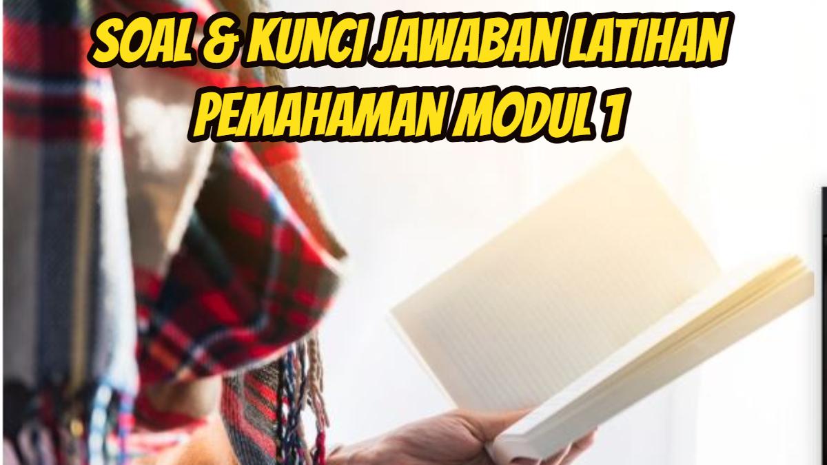 Berikut-ini-soal-dan-kunci-Jawaban-Latihan-Pemahaman-Modul-1.jpg