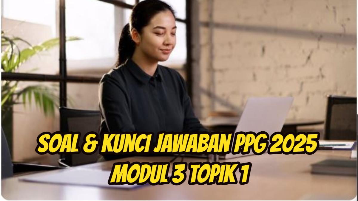 Pola Hubungan Pusat Pendidikan dalam Konteks Sekolah, Soal & Kunci Jawaban Modul 3 Topik 1 PPG 2025