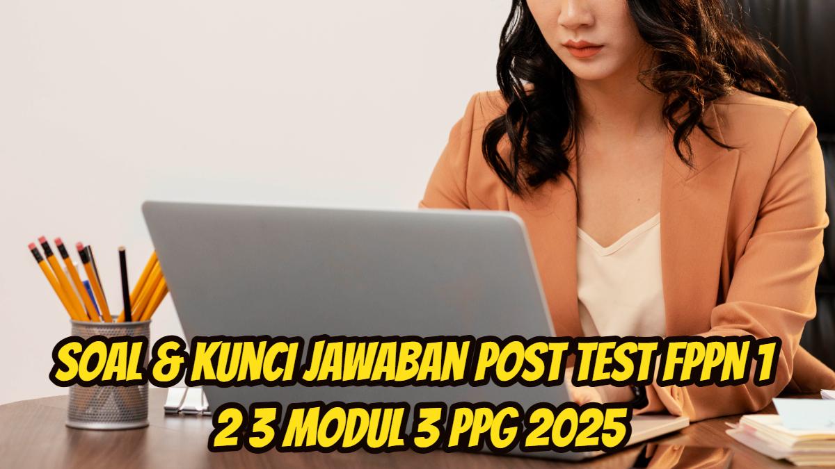 Soal & Kunci Jawaban Post Test FPPN 1 2 3 Modul 3 PPG 2025, Apa Upaya yang Perlu Dilakukan Bu Rina?