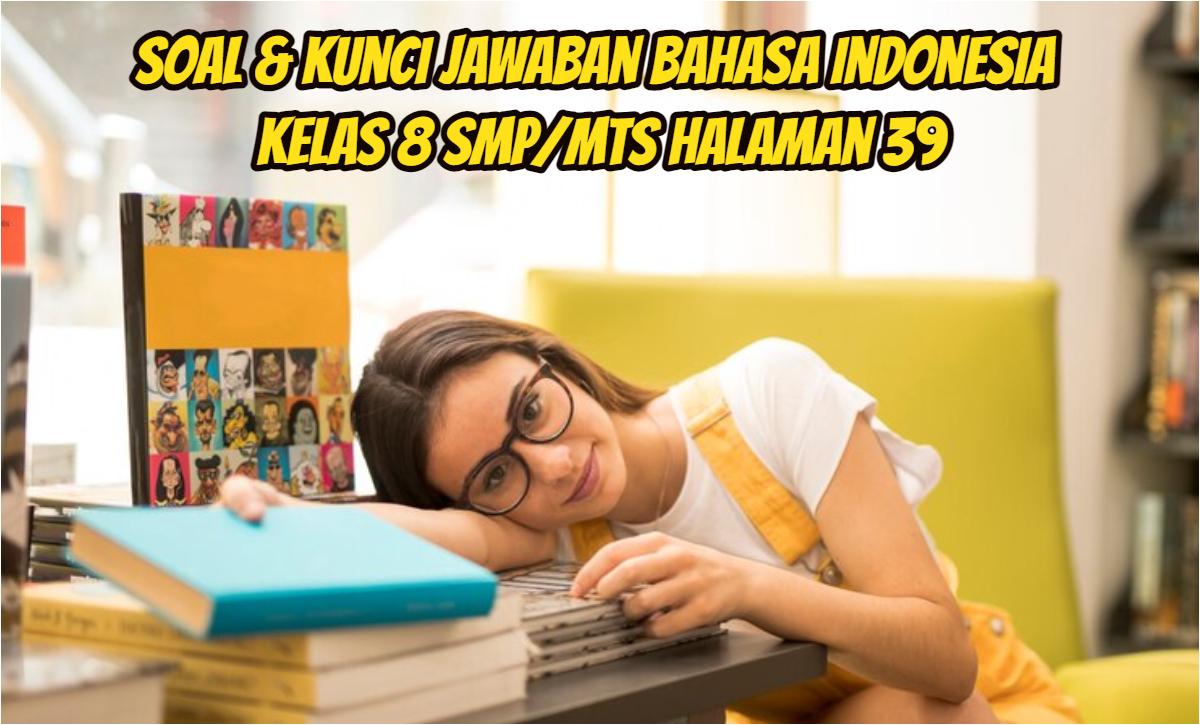 Ini-soal-dan-kunci-Jawaban-Bahasa-Indonesia-Kelas-8-SMPMTs-Halaman-39.jpg