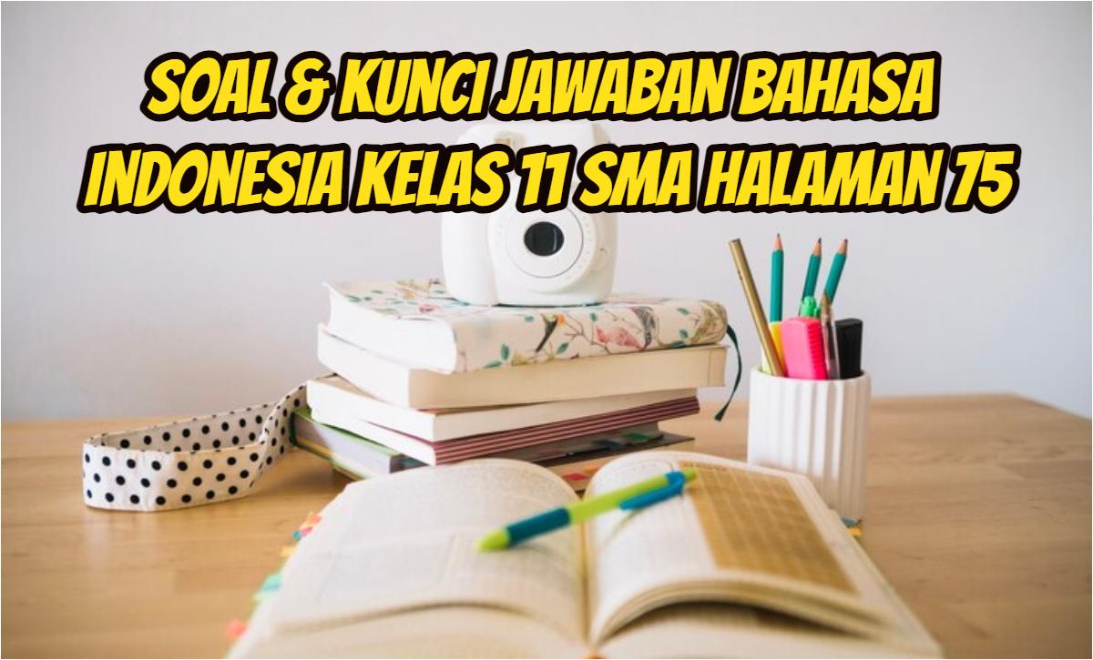 Ini-soal-dan-kunci-jawaban-Bahasa-Indonesia-kelas-11-SMA-halaman-75-Kurikulum-Merdeka.jpg