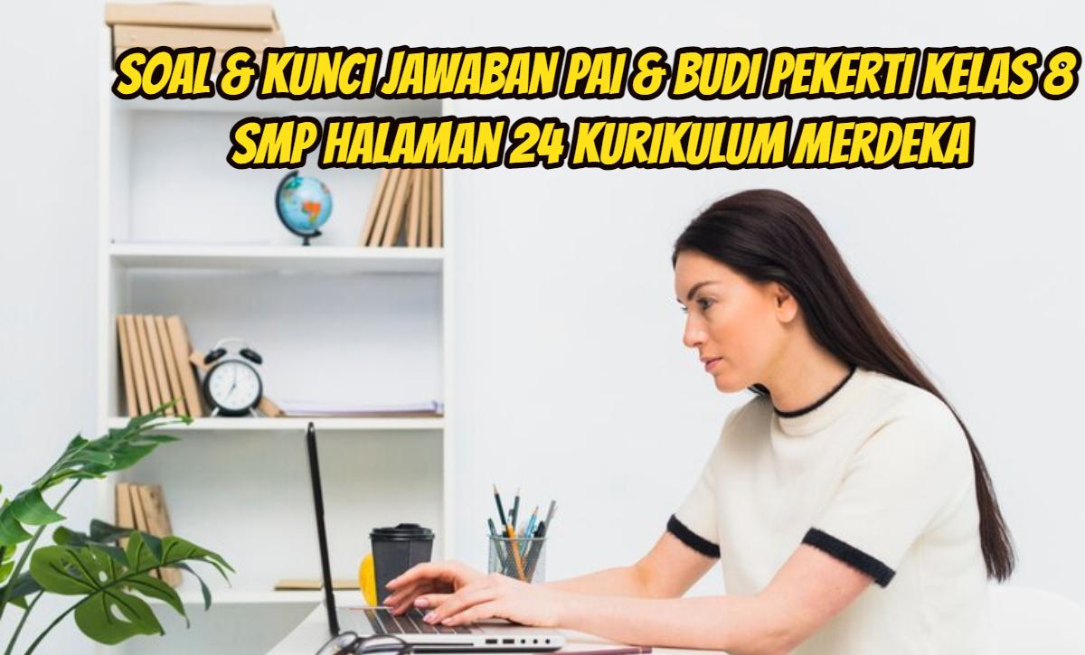 Soal & Kunci Jawaban PAI & Budi Pekerti Kelas 8 SMP Halaman 24 Kurikulum Merdeka, QS Az-Zukhruf