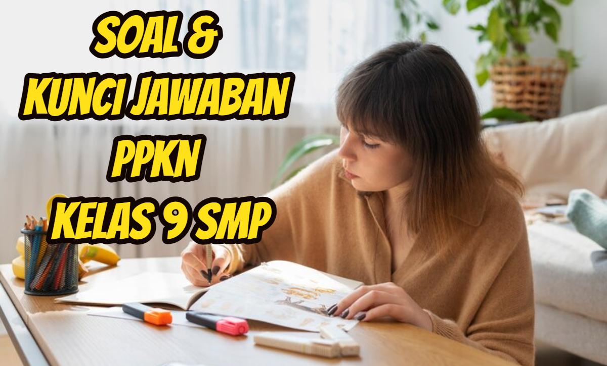 Ini-soal-dan-kunci-jawaban-PPKn-Kelas-9-SMPMTS-Halaman-98-Semester-2.jpg