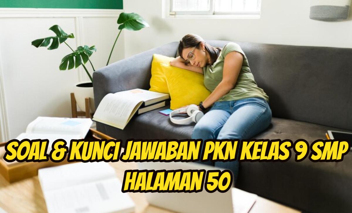 Ini-soal-dan-kunci-jawaban-Pendidikan-Kewarganegaraan-atau-alias-PKN-kelas-9-SMP-halaman-50.jpg
