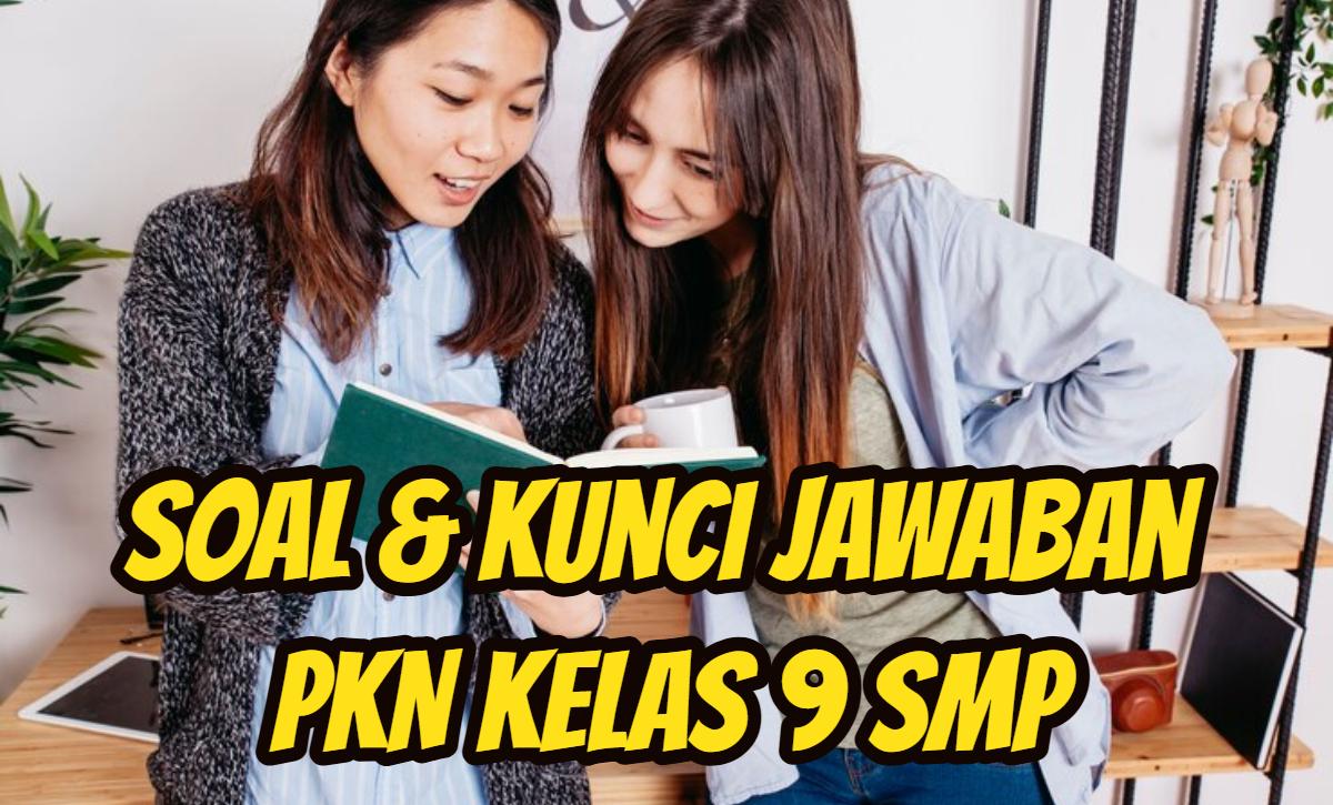 Ini-soal-dan-kunci-jawaban-pelajaran-PKN-Kelas-9-SMP-halaman-120-9.jpg