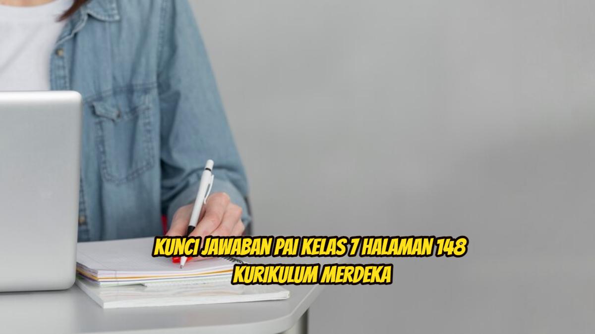 Soal & Kunci Jawaban PAI Kelas 7 Halaman 148 Kurikulum Merdeka: Nilai pada Penciptaan Alam Semesta