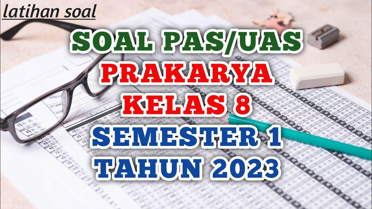 Soal & Kunci Jawaban PAS/UAS Prakarya Kelas 8 SMP/MTs Semester 1 Kurikulum Merdeka, Tahun 2023