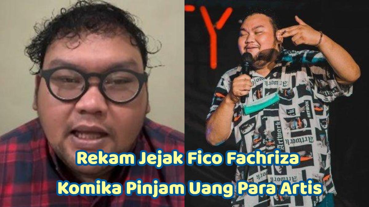 Rekam-jejak-Fico-Fachriza-komika-pinjam-uang-para-artis-a.jpg