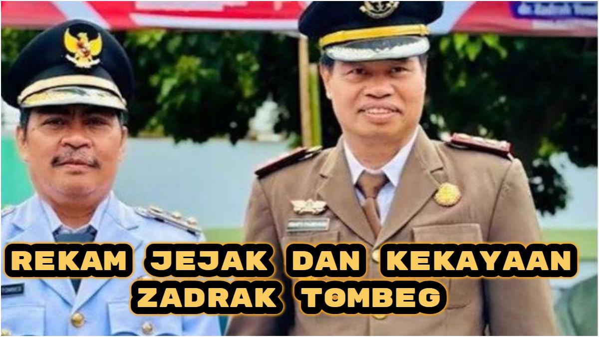 Rekam-jejak-dan-harta-kekayaan-Zadrak-Tombeg.jpg