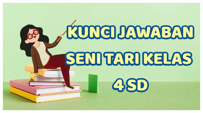 Rangsang Auditif Menggunakan Indra? Kunci Jawaban Seni Tari Kelas 4 SD Semester 2 Kurikulum Merdeka