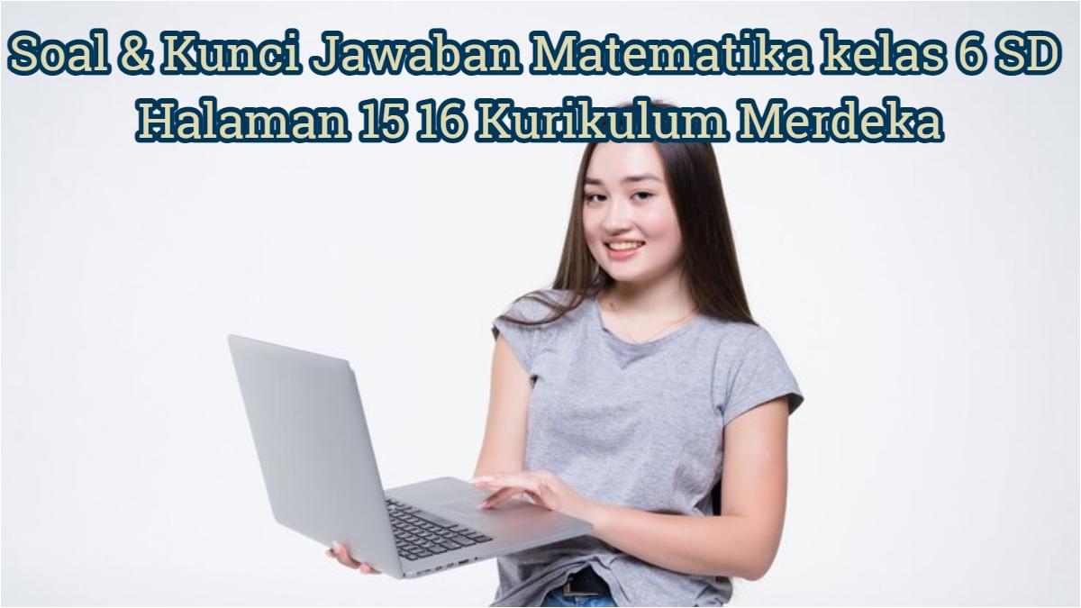 Soal-dan-kunci-jawaban-Matematika-kelas6SD-halaman-15-16-KurikulumMerdeka.jpg