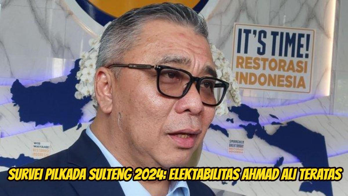 Survei-Pilkada-Sulteng-2024-elektabilitas-Ahmad-Ali-teratas.jpg