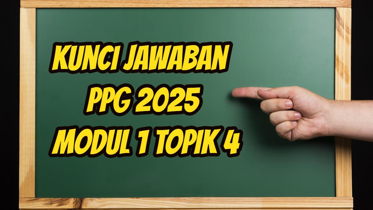 kunci-jawaban-PPG-Daljab-2025-pemahaman-modul-1-topik-4.jpg
