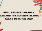 30-soal-dan-kunci-jawaban-terbaru-Tes-Diagnostik-SMA-kelas-10.jpg
