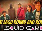 Arti-lirik-soundtrack-Round-and-Round-Squid-Game-Season-2.jpg