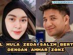 Berikut-cerita-awal-mula-Zeda-Salim-bertemu-dengan-Ammar-Zoni-mantan-suami-Irish-Bella.jpg