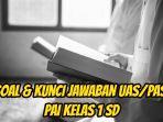 Berikut-ini-20-lebih-soal-dan-kunci-Jawaban-UASPAS-PAI-Kelas-1-SD.jpg