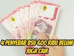 Berikut-ini-4-penyebab-BSU-600-ribu-belum-juga-cair-111.jpg