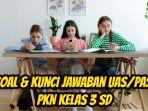 Berikut-ini-40-lebih-soal-dan-kunci-jawaban-UASPAS-PKN-Kelas-3-SD-2.jpg