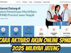 Berikut-ini-cara-aktivasi-akun-online-SPMB-2025-di-wilayah-Jawa-Tengah.jpg