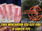 Berikut-ini-cara-mencairkan-BSU-sebesar-600-ribu-di-Kantor-Pos.jpg