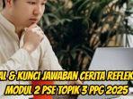 Berikut-ini-soal-dan-kunci-Jawaban-Cerita-Reflektif-Modul-2-PSE-Topik-3-PPG-2025-55.jpg
