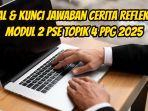 Berikut-ini-soal-dan-kunci-Jawaban-Cerita-Reflektif-Modul-2-PSE-Topik-4-PPG-2025-88.jpg