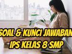 Berikut-ini-soal-dan-kunci-Jawaban-Ilmu-Pengetahuan-Sosial-alias-IPS-Kelas-8-SMP-halaman-191-9.jpg