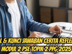 Berikut-ini-soal-dan-kunci-jawaban-Cerita-Reflektif-Modul-2-PSE-Topik-2-PPG-2025-55.jpg
