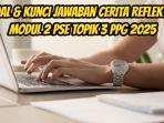 Berikut-ini-soal-dan-kunci-jawaban-Cerita-Reflektif-Modul-2-PSE-Topik-3-PPG-2025-9.jpg
