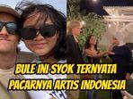 Bule-ini-syok-ternyata-pacarnya-artis-Indonesia-siapa.jpg